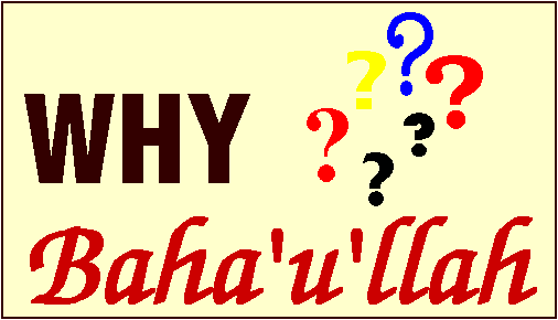 Why Baha'u'llah?